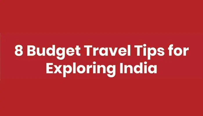 8 Budget Travel Tips for Exploring India